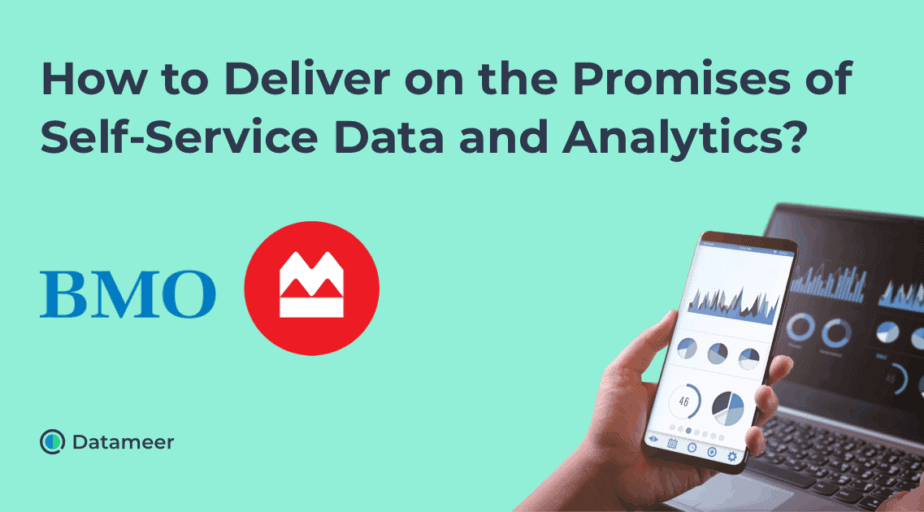 Delivering on the Promises of Self-Service Data and Analytics with BMO