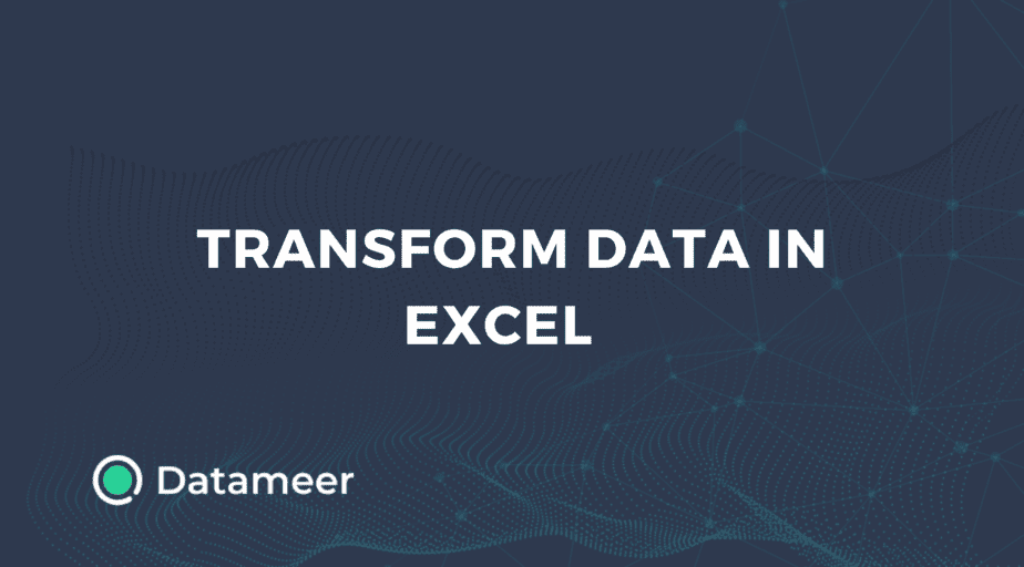 Excel Data Transformation: A How-To Guide For Smarter Results - Datameer